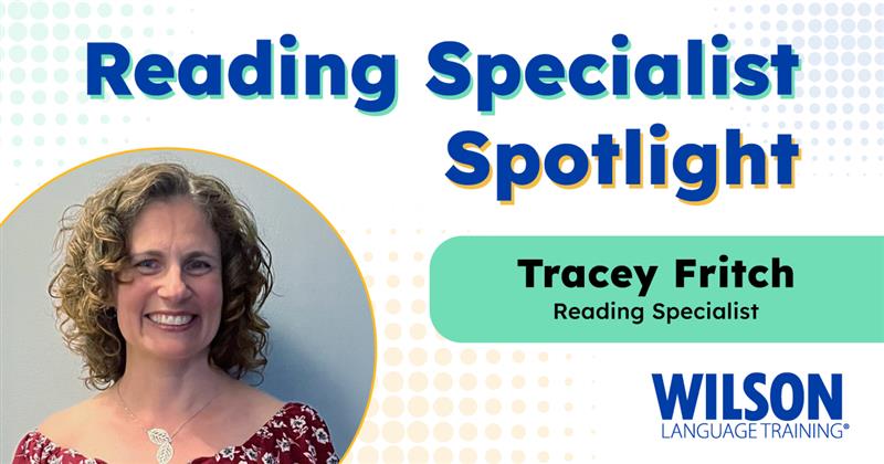 Tracey Fritch, Reading Specialist, in Wilson Language Training spotlight.